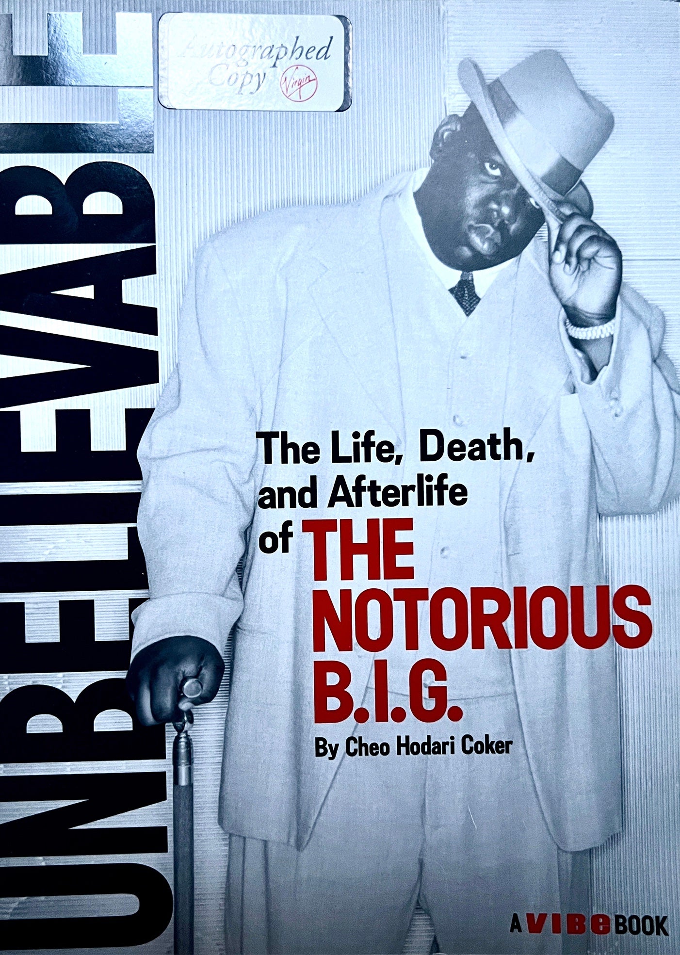 UNBELIEVABLE THE LIFE DEATH AND AFTERLIFE OF B.I.G