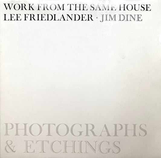 WORK FROM THE SAME HOUSE.LEE FRIEDLANDER & JIM DINE